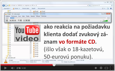 video ako reakcia na po�iadavku klienta doda� zvukov� z�-znam vo form�te CD. (i�lo v�ak o 18-kazetov�, 50-eurov� ponuku).